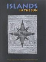 Islands in the sun : prints by indigenous artists of Australia and the Australasian region / Roger Butler, editor.