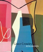 Grace Crowley : being modern / Elena Taylor.