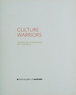 Culture warriors : Australian Indigenous Art Trienniel / editor, Brenda L Croft.