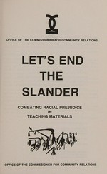 Let's end the slander : combating racial prejudice in teaching materials / [by Jim Houston].
