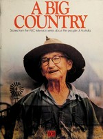 A big country : stories from the ABC television series about the people of Australia / Ron Iddon and John Mabey.