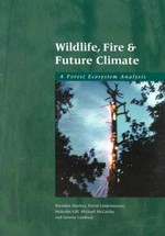 Wildlife, fire and future climate : a forest ecosystem analysis / Brendan Mackey ... [et al.].
