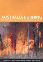 Australia burning : fire ecology, policy and management issues / Geoffrey Cary, David Lindenmayer and Stephen Dovers (editors).