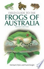 Field guide to the frogs of Australia / Michael J. Tyler and Frank Knight.