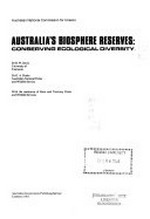 Australia's biosphere reserves : conserving ecological diversity / B.W. Davis, G.A. Drake ; with the assistance of state and territory Parks and Wildlife Services.