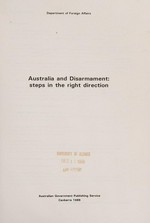 Australia and disarmament : steps in the right direction / Department of Foreign Affairs.