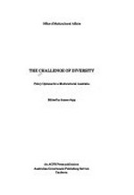 The Challenge of diversity : policy options for a multicultural Australia / edited by James Jupp.