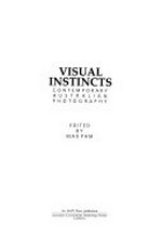 Visual instincts : contemporary Australian photography / edited by Max Pam.