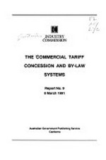 The Commercial Tariff Concession and By-law Systems / Industry Commission.