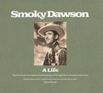 Smoky Dawson : a life : illustrated and updated autobiography of the legendary Australian showman / Herbert Henry Dawson ; new final chapter by Glenn T. ; illustrated by Pro Hart.