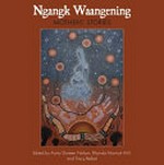 Ngangk Waangening : mothers' stories / edited by Aunty Doreen Nelson, Rhonda Marriott and Tracy Reibel.