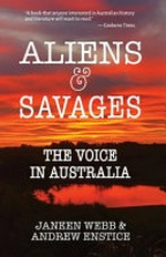 Aliens & savages : the voice in Australia / Janeen Webb & Andrew Enstice.