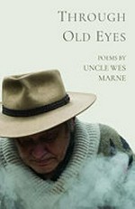 Through old eyes : poems / by Uncle Wes Marne.