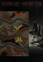 Modern art - ancient icon : a gallery of dreamings from Aboriginal Australia / compiled and collected by Hank Ebes and Michael Hollow.