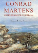 Conrad Martens : on the Beagle and in Australia / Susanna de Vries-Evans.