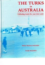 The Turks in Australia : celebrating twenty-five years down under / Hatice Hürmüz Baðsarin, Vecihi Baðsarin.