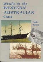 Wrecks on the Western Australian coast : and Northern Territory / Jack Loney.