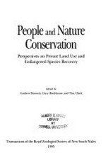 People and nature conservation : perspectives on private land use and endangered species recovery / edited by Andrew Bennett, Gary Backhouse and Tim Clark.