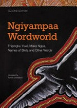 Ngiyampaa wordworld 1 : thipingku yuwi, maka ngiya, names of birds & other words / compiled by Tamsin Donaldson.
