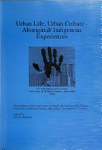Urban life, urban culture : Aboriginal/indigenous experiences : proceedings of the conference hosted by the Goolangullia Centre, University of Western Sydney, Macarthur, November 27-29 1997 / edited by George Morgan.