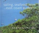 [Beyond the shore : sailing, seafood, wine : East Coast Australia / Rob & Rosemary Peterswald]
