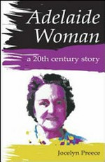 Adelaide woman : a 20th century story : the life and times of Barbara Shorney Heaslip / Jocelyn Preece.
