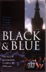 Black & blue : the story of football at the University of Melbourne / John Cordner... [et al.].