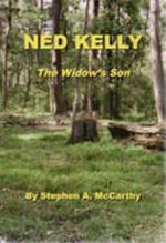 Ned Kelly : the widow's son / by Stephen A. McCarthy.