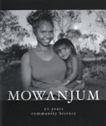 Mowanjum 50 years : community history / [compiled and edited by Mary Anne Jebb.