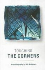 Touching the corners : an autobiography by Rob McNamara.