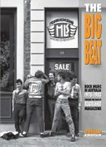The big beat : rock music in Australia 1978-1983, through the pages of Roadrunner magazine / Donald Robertson ; foreword by John Schumann.