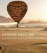 Lighter than air : Australian ballooning history / Helene Rogers.