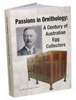 Passions in ornithology : a century of Australian egg collectors / Ian J. Mason and Gilbert H. Pfitzner.