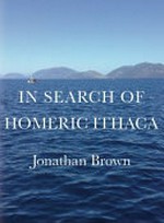In search of Homeric Ithaca / Jonathan Brown.