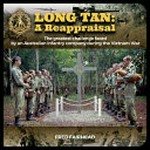 Long Tan : a reappraisal : the greatest challenge faced by an Australian infantry company during the Vietnam War / Fred Fairhead.