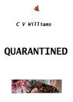 Quarantined / C V Williams.