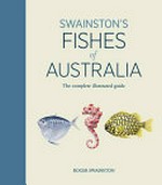 Swainston's fishes of Australia / Roger Swainston.