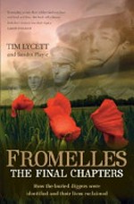 Fromelles : the final chapters : how the buried diggers were identified and their lives reclaimed / Tim Lycett and Sandra Playle.