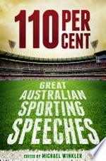 110 per cent : great Australian sporting speeches / edited by Michael Winkler.