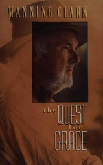 The quest for grace / Manning Clark.