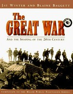 The Great War and the shaping of the 20th century / Jay Winter and Blaine Baggett.
