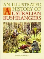 An illustrated history of Australian bushrangers / George Boxall.