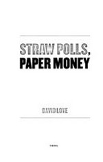 Straw polls, paper money / David Love.