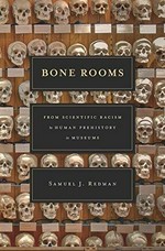 Bone rooms : from scientific racism to human prehistory in museums / Samuel J. Redman.