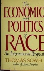The economics and politics of race : an international perspective / Thomas Sowell.