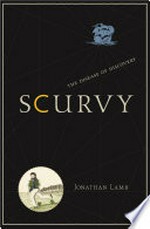 Scurvy : the disease of discovery / Jonathan Lamb ; with a coda written by James May and Fiona Harrison.