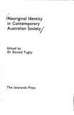 Aboriginal identity in contemporary Australian society / edited by Donald Tugby.
