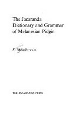 The Jacaranda dictionary and grammar of Melanesian Pidgin / F. Mihalic.