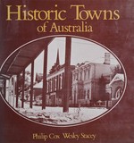Historic towns of Australia / [by] Philip Cox [and] Wesley Stacey.