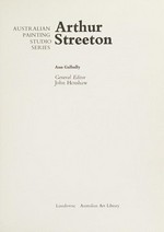 Arthur Streeton / Ann Galbally ; general editor John Henshaw.